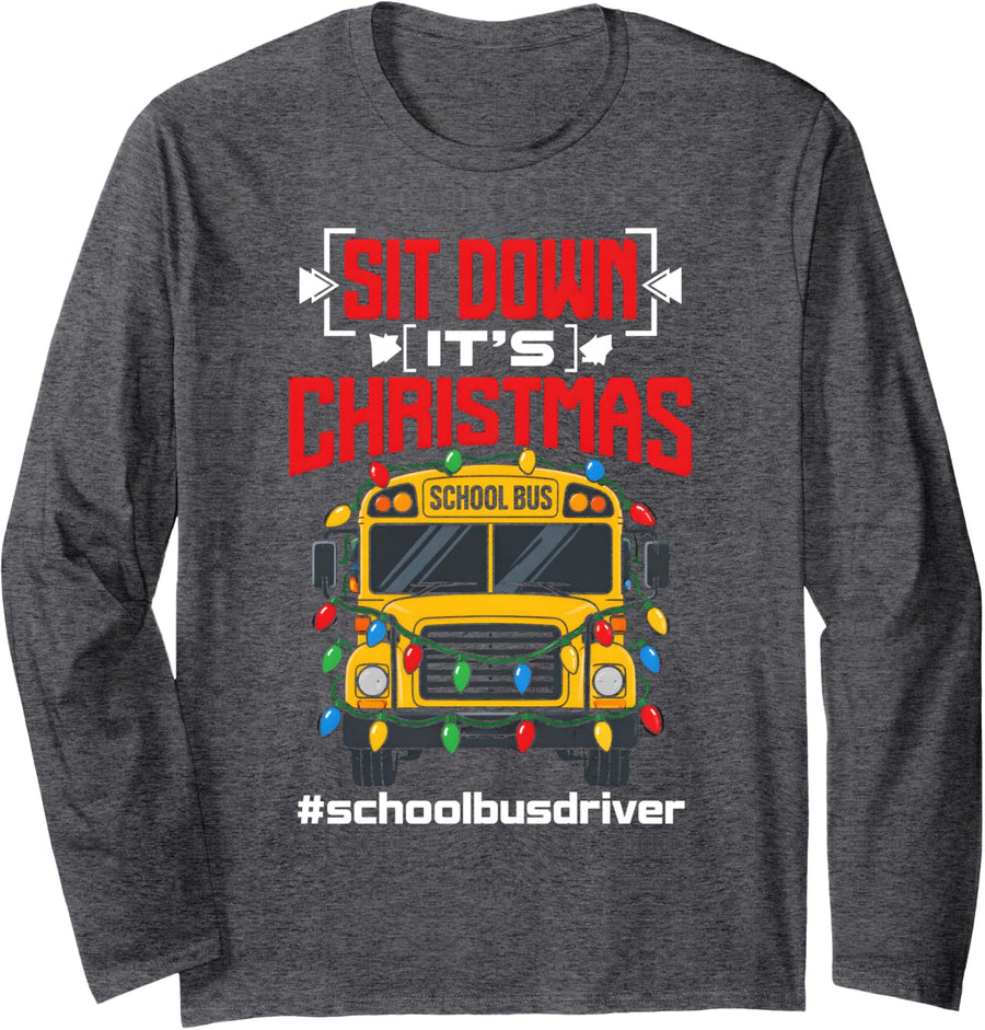 Sit Down It's Christmas School Bus Driver Christmas Funny Long Sleeve T-Shirt - Adult Unisex Dark Heather Grey