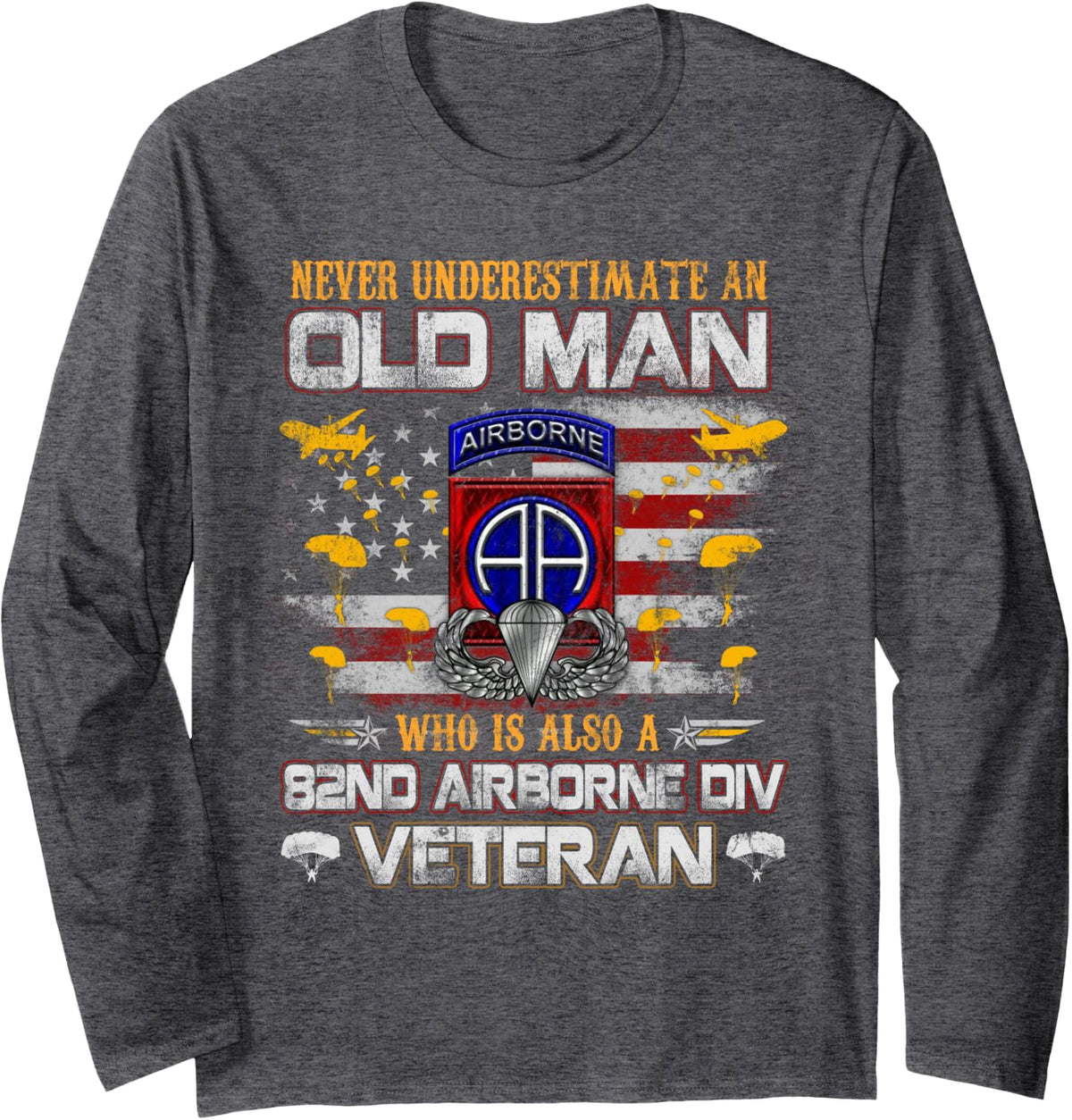 Never Underestimate Old Man 82nd Airborne Division Veteran Long Sleeve T-Shirt - Adult Unisex Dark Heather Grey