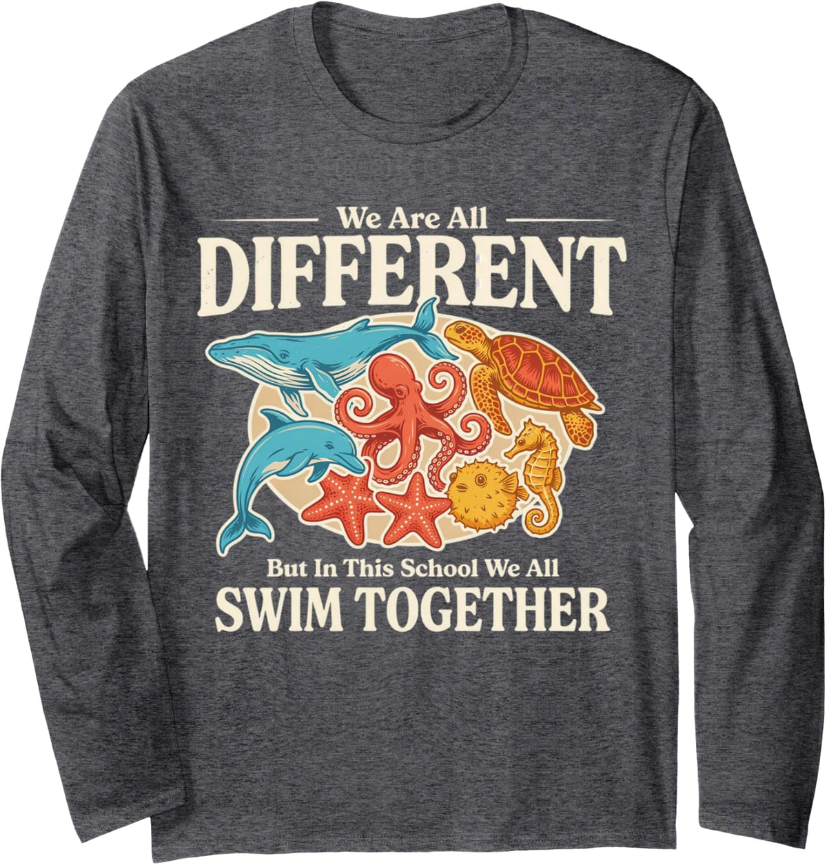 We are All Different Swim Together School Teacher Long Sleeve T-Shirt - Adult Unisex Dark Heather Grey