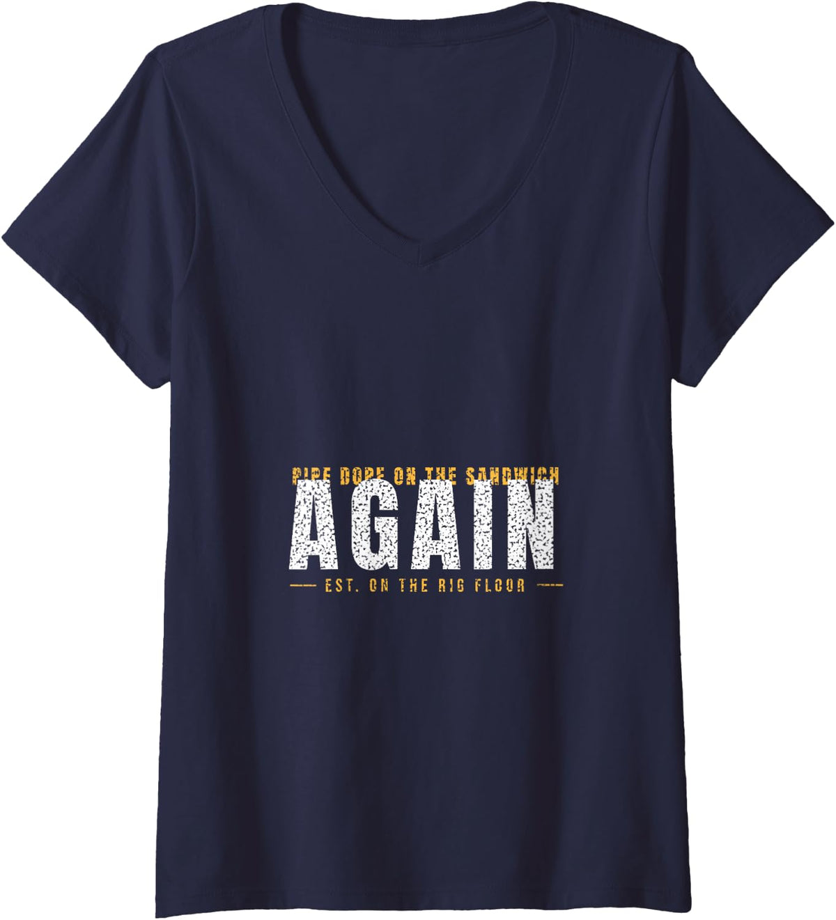 Women's Roughneck Humor - Pipe Dope On The Sandwich Again V-Neck T-Shirt - Navy Blue