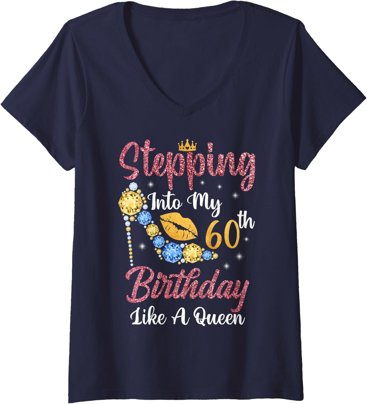 Women's Stepping Into My 60th Birthday Like A Queen Happy to Me V-Neck T-Shirt - Navy Blue