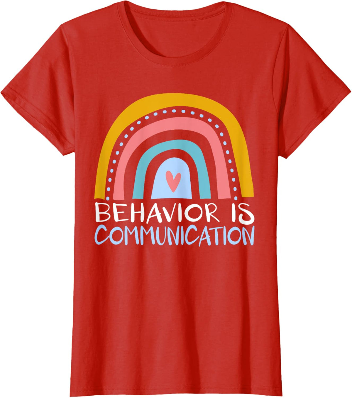 Behavior Is Communication for a Special Education Teacher Men Women T-Shirt - Red