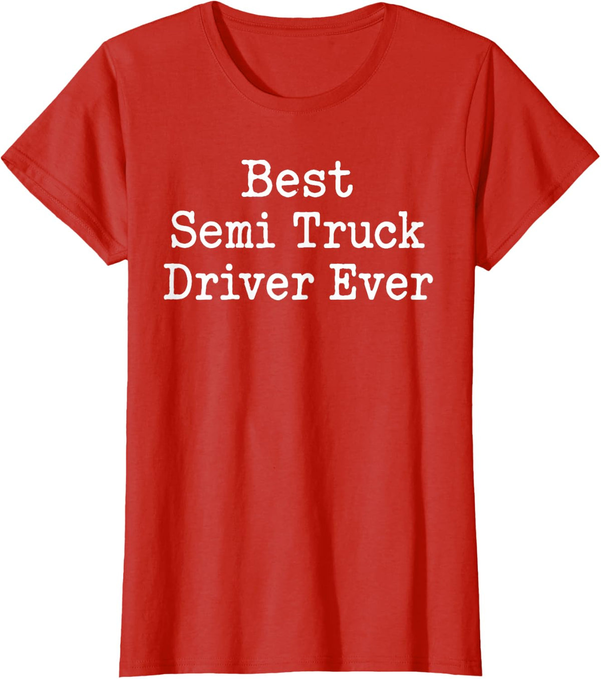 Best Semi Truck Driver Ever Trucker T-Shirt - Red