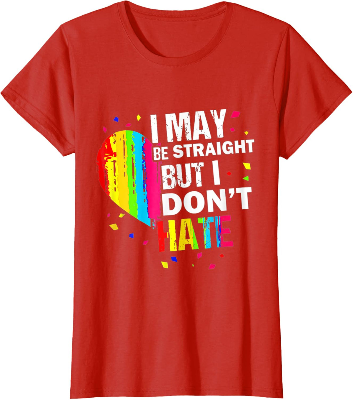 I May Be Straight But I Don't Hate Gay Pride Gay LGBT T-Shirt - Red