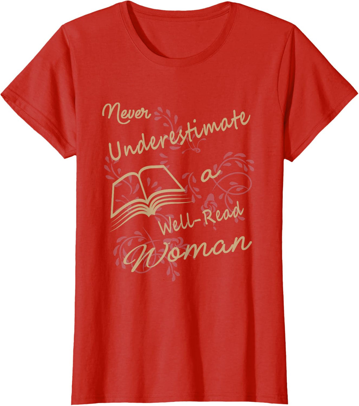 Never Underestimate A Well Read Bookworm Woman T-Shirt - Red