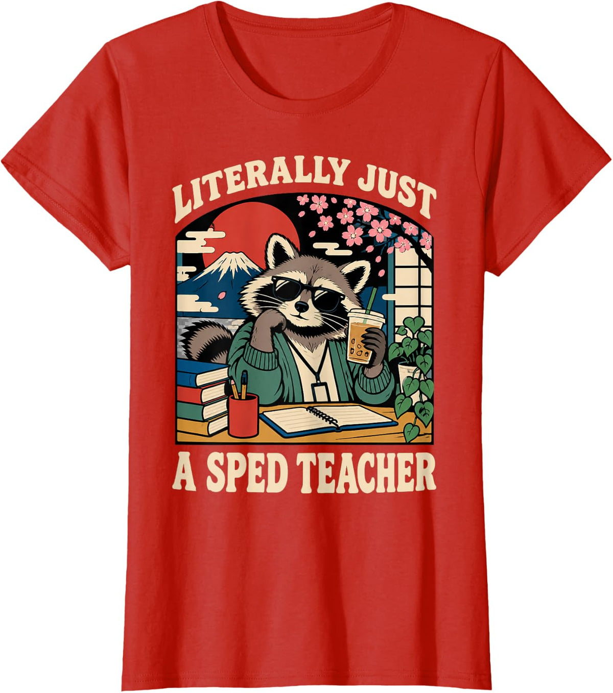 Literally Just a Sped Teacher Japanese Raccoon Educators T-Shirt - Red