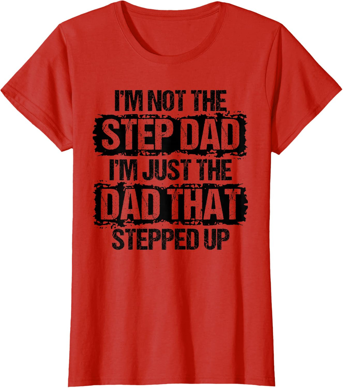 I'm not the Stepdad I'm just Dad that Stepped Up Step Dad T-Shirt - Red