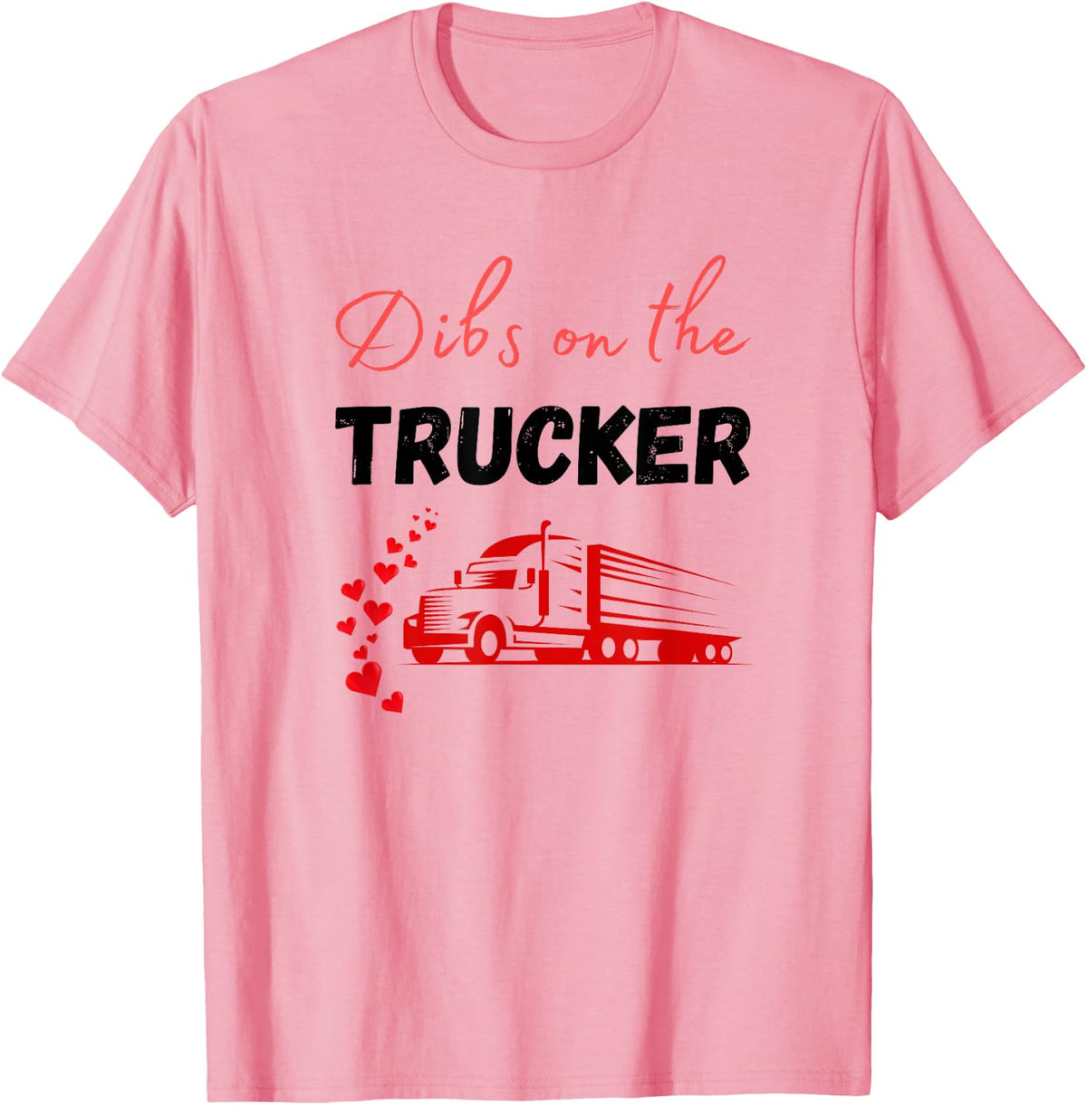Dibs On The Truck Driver Funny Trucker Wife Love My Trucker T-Shirt - Pink