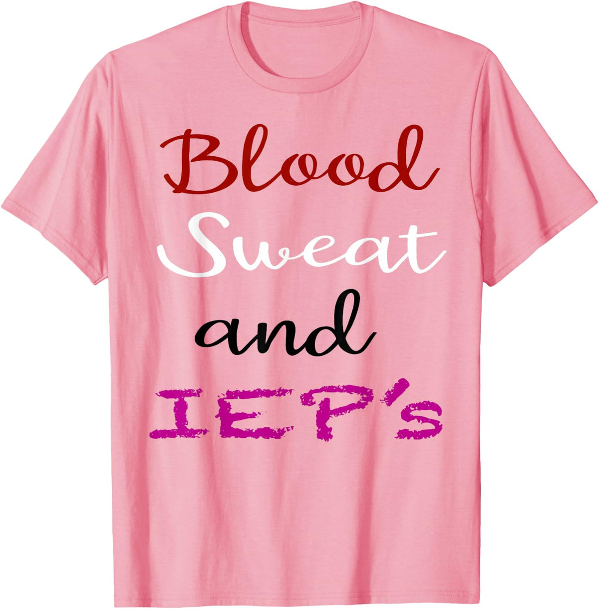 Special Ed T-Shirt- Blood, Sweat and IEP's - Pink