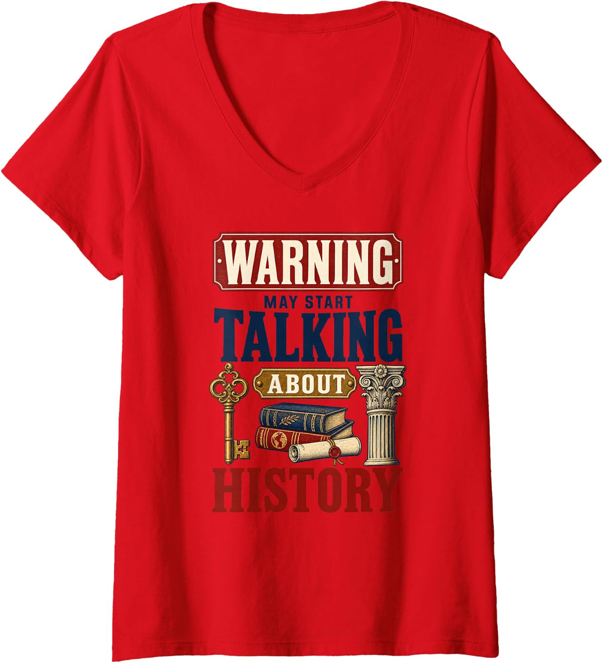 Women's Warning May Start Talking About History Teacher Humor V-Neck T-Shirt - Red
