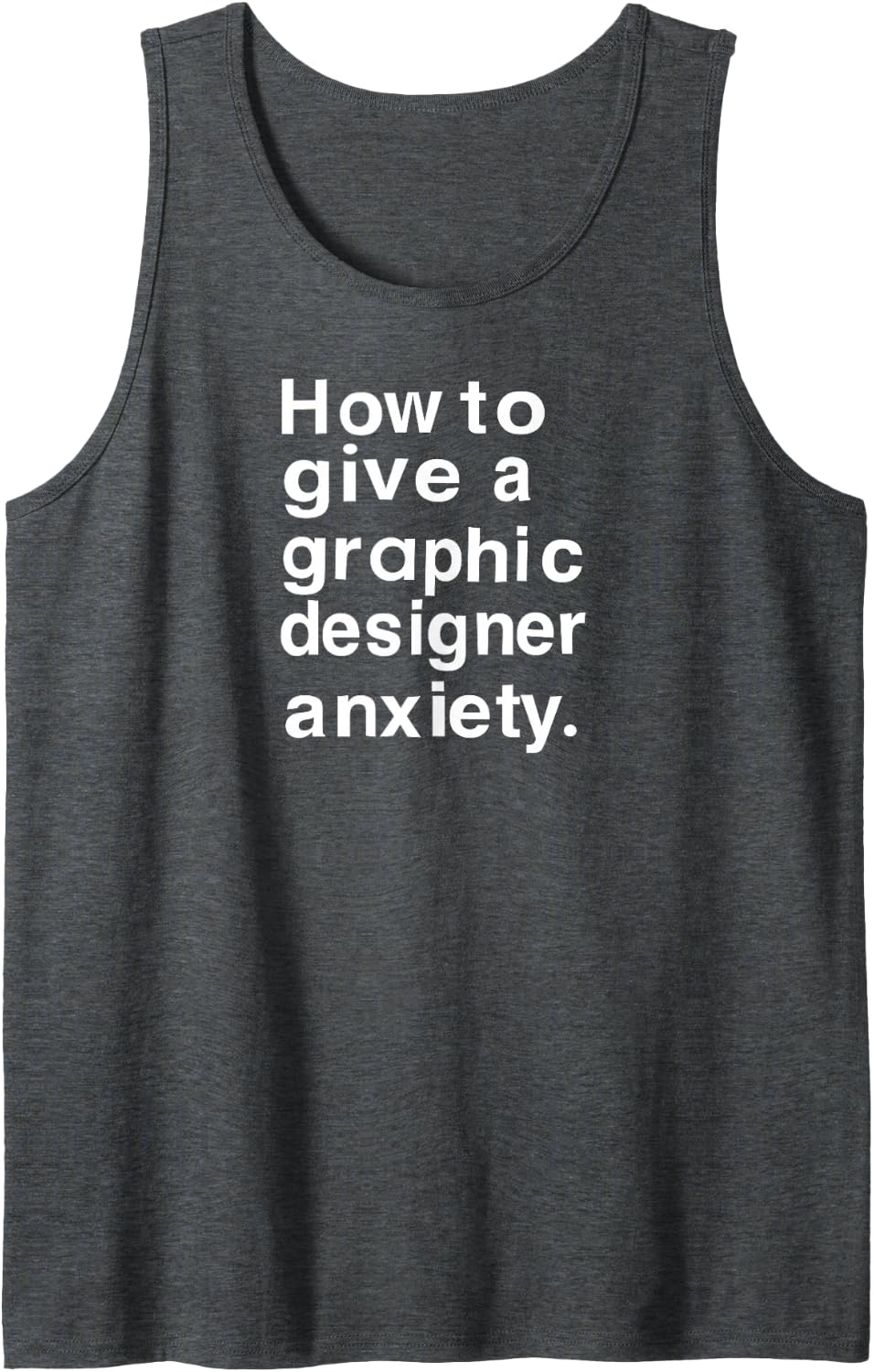 How to Give A Graphic Designer Anxiety Graphic Designer Gift Sleeveless Tank Top - Dark Heather Grey
