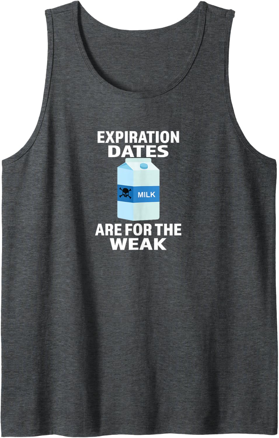 Expiration Dates are for The Weak Sleeveless Tank Top - Dark Heather Grey