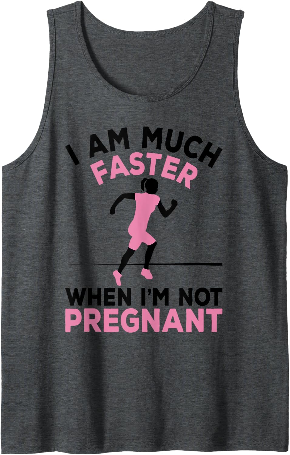 Pregnant Running I Am Much Faster When I'm Not Pregnant Tank Top - Dark Heather Grey