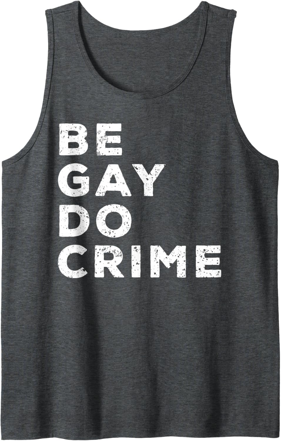 Be Gay Do Crime LGBTQ Gay Pride Sleeveless Tank Top - Dark Heather Grey