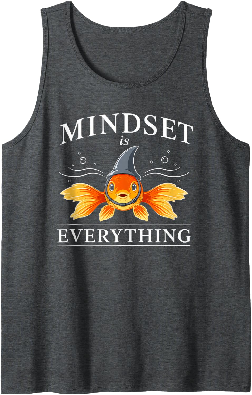 Goldfish Shark Fin Mindset is Everything Inspiration Quote Sleeveless Tank Top - Dark Heather Grey