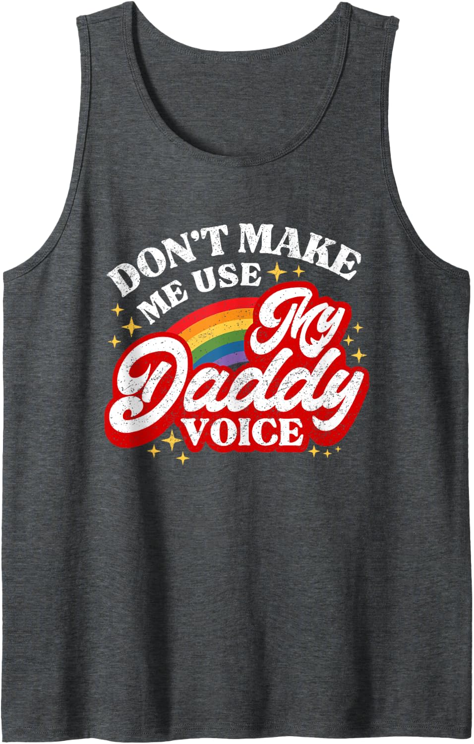 Don't Make Me Use My Daddy Voice Funny LGBT Gay Pride Tank Top - Dark Heather Grey