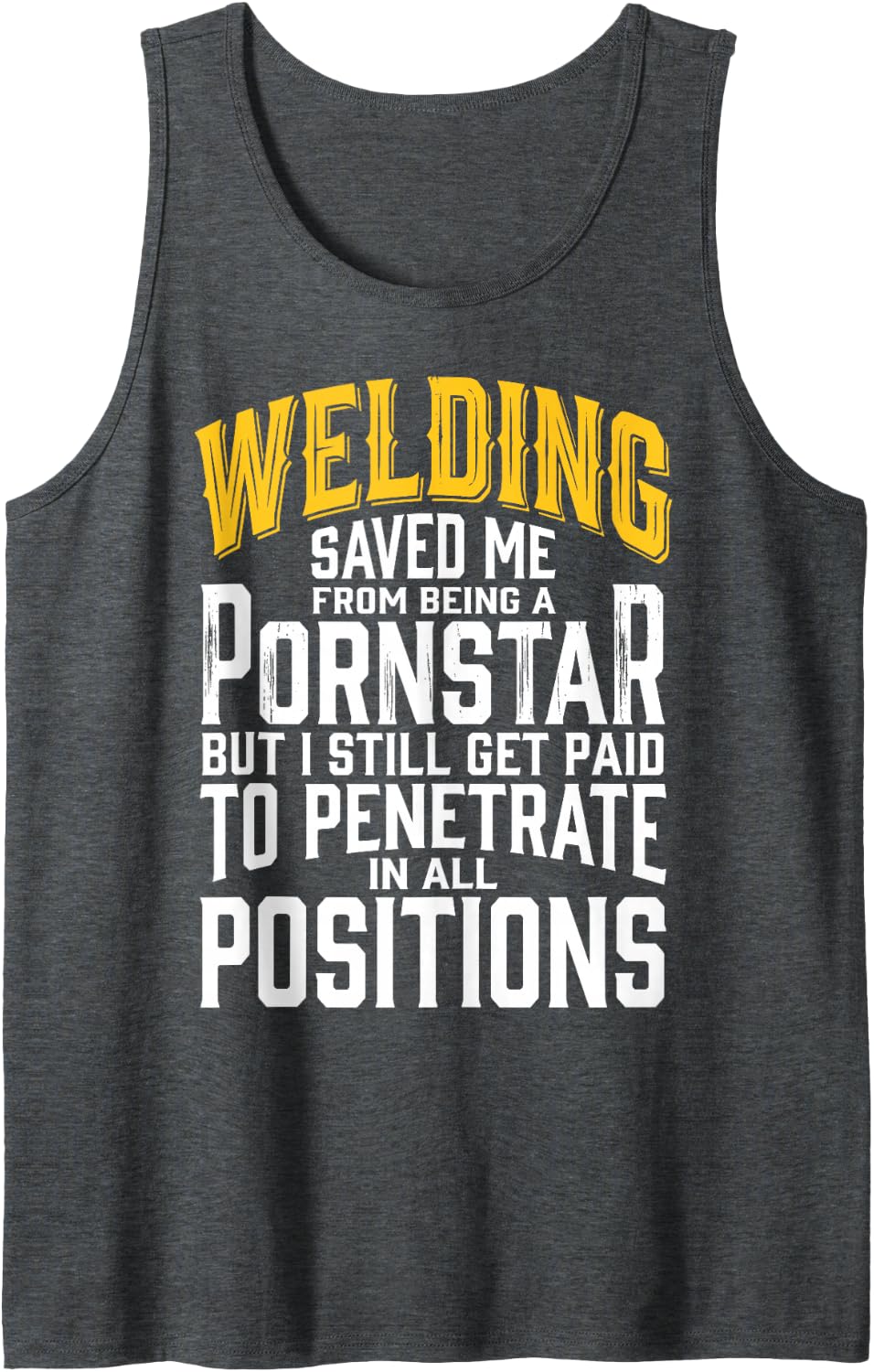 Welding Saved Me from Being A Pornstar Funny Welder Tee Sleeveless Tank Top - Dark Heather Grey