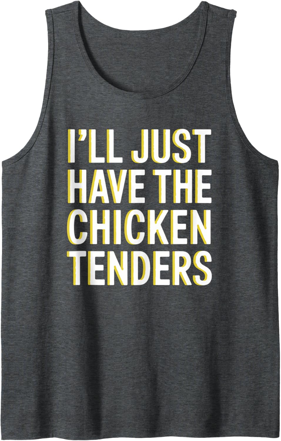 I'll Just Have The Chicken Tenders Fast Food Joke Women Men Tank Top - Dark Heather Grey