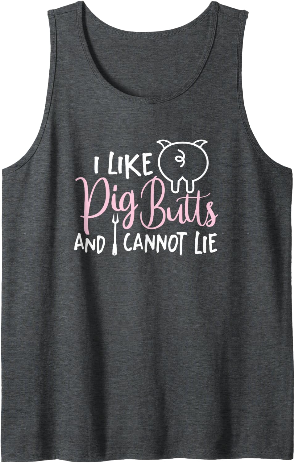 I Like Pig Butts Grilling Gift for Grill Master Butcher Tank Top - Dark Heather Grey