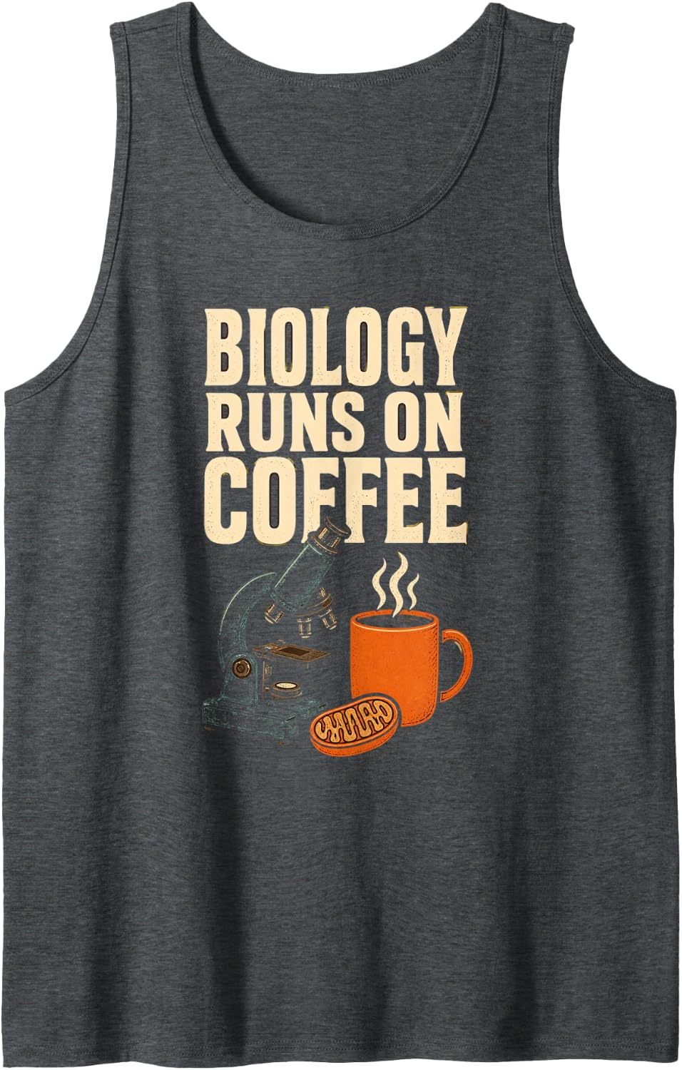 Biology Runs On Coffee Science Teacher Cell Energy Humor Tank Top - Dark Heather Grey