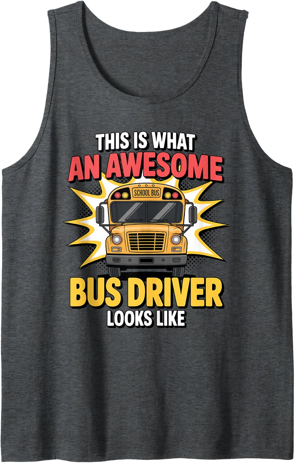 Cute Bus Driver Design for Men Women Kids School Bus Drivers Tank Top - Dark Heather Grey