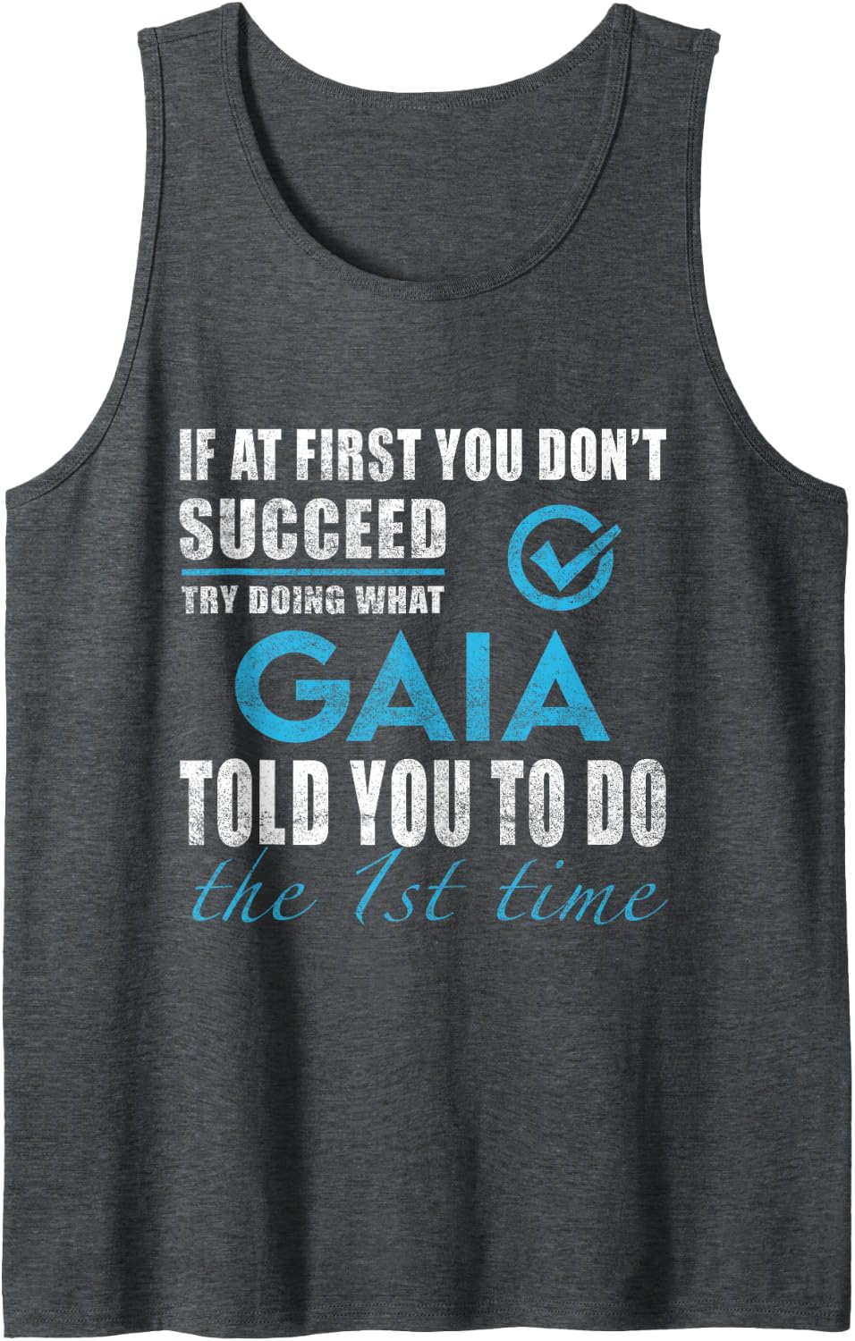 Gaia Name - Try What Gaia Told You to Do Sleeveless Tank Top - Dark Heather Grey