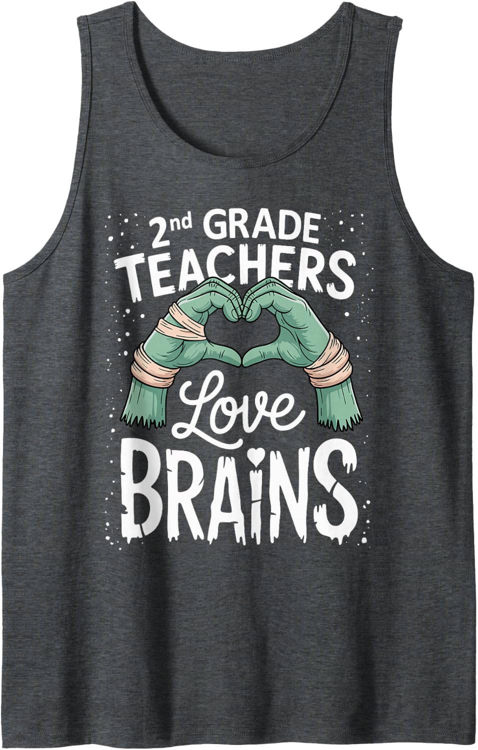 2nd Grade Teachers Love Brains Funny Saying for Teacher Sleeveless Tank Top - Dark Heather Grey