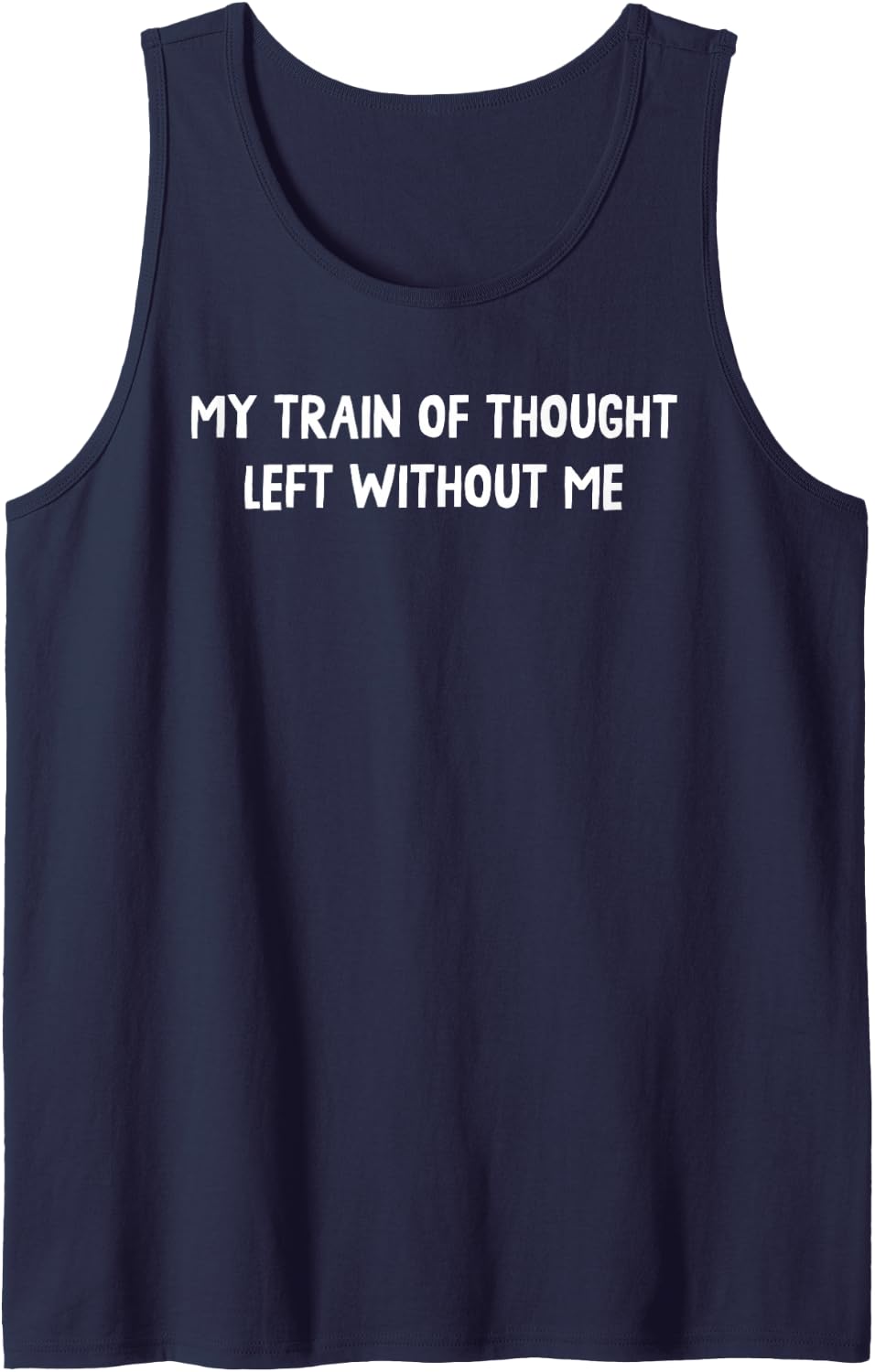My Train of Thought Left Without Me Funny Sayings Mental Sleeveless Tank Top - Navy Blue