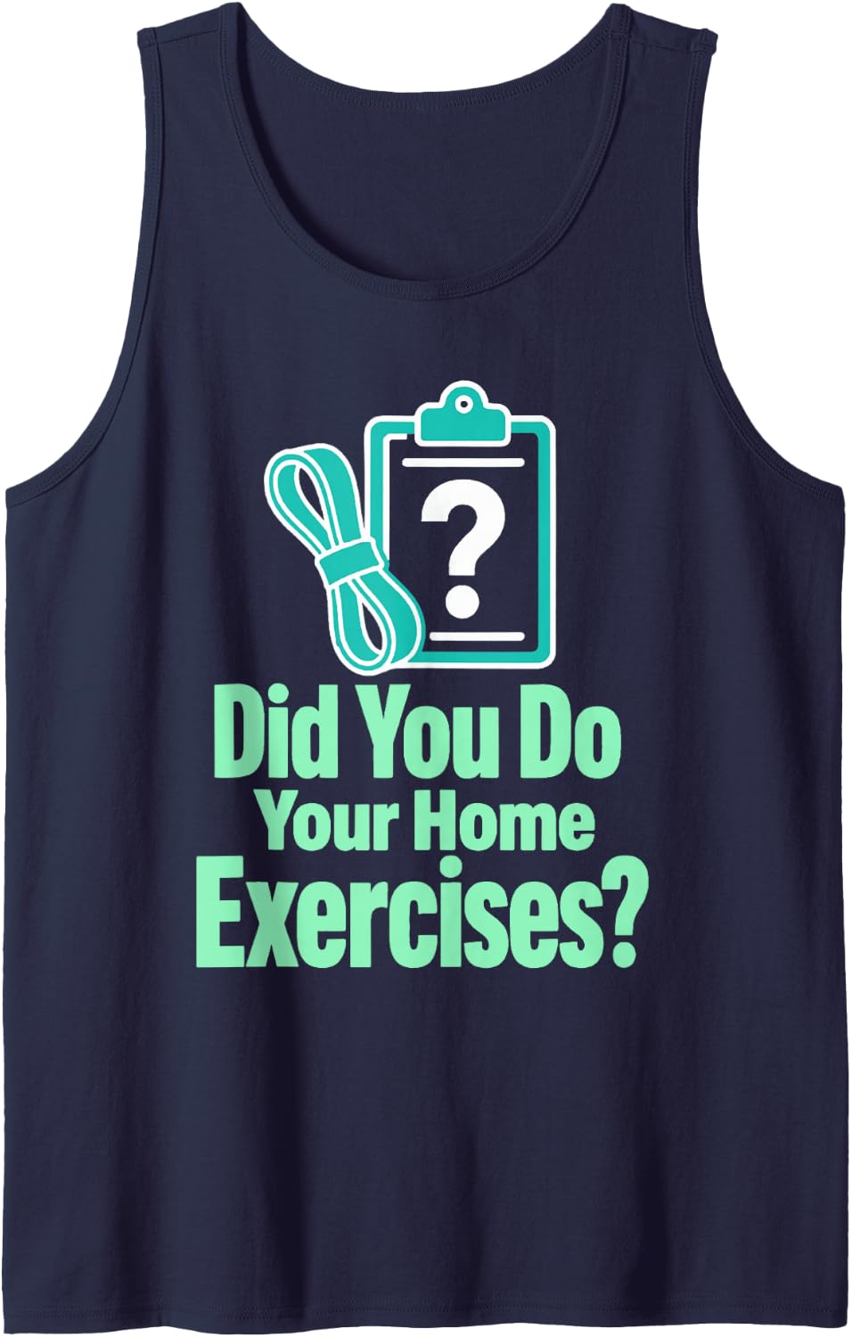 Did You Do Your Home Exercises Physical Therapist Sleeveless Tank Top - Navy Blue