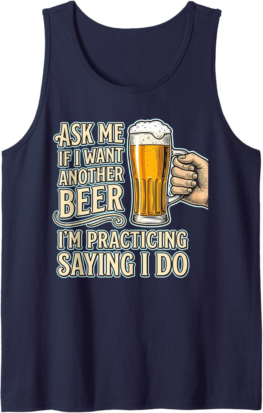 Ask If I Want Another Beer Funny Drinking Quote Sleeveless Tank Top - Navy Blue