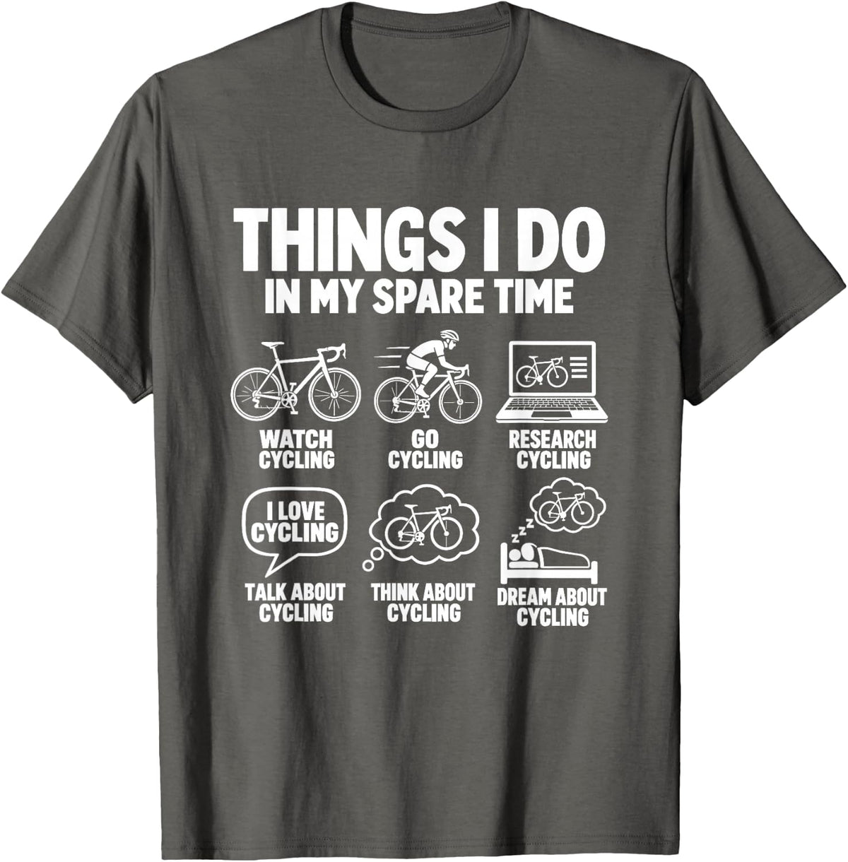 Funny Cycling Things I Do in My Spare Time Cyclist Design T-Shirt - Asphalt Grey