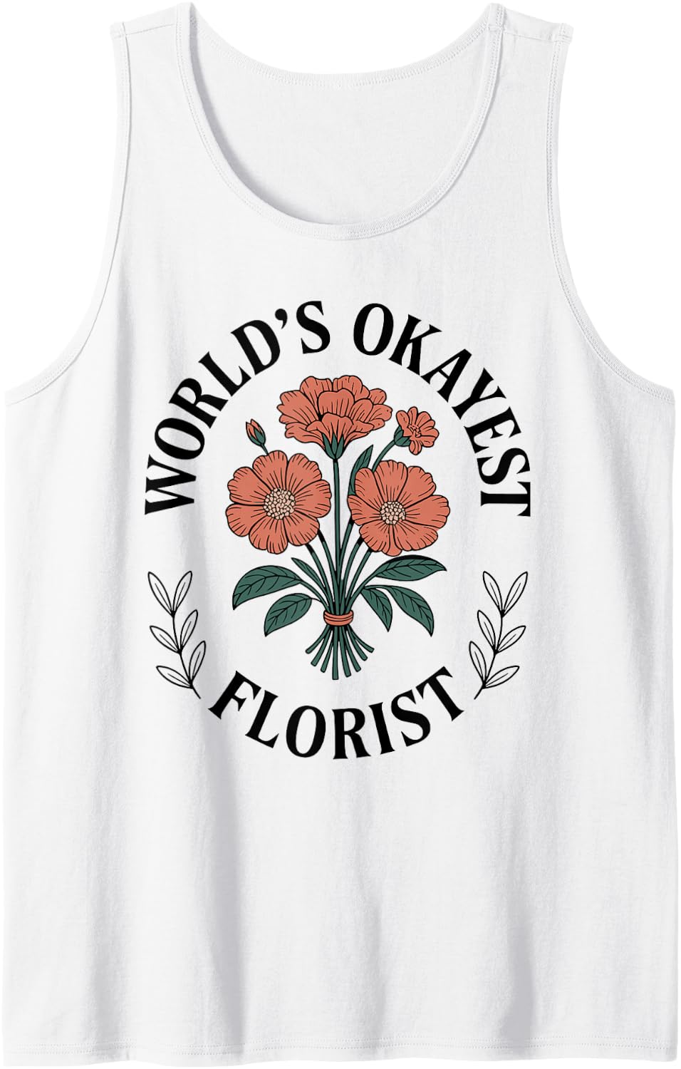 World's Okayest Florist Floral Designer Sleeveless Tank Top - White