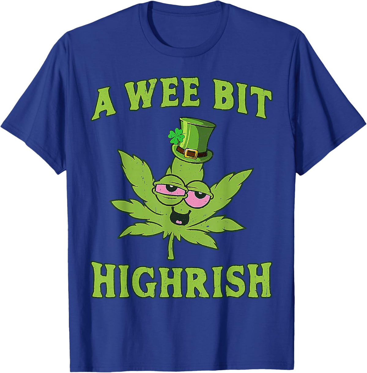 A Wee Bit Highrish Funny 420 Weed Marijuana St Patricks Day T-Shirt - Royal Blue