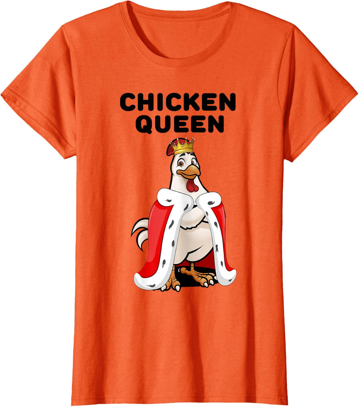 Chicken Queen | Womens Chicken Lover Shirt | Pet Chicken T-Shirt - Orange