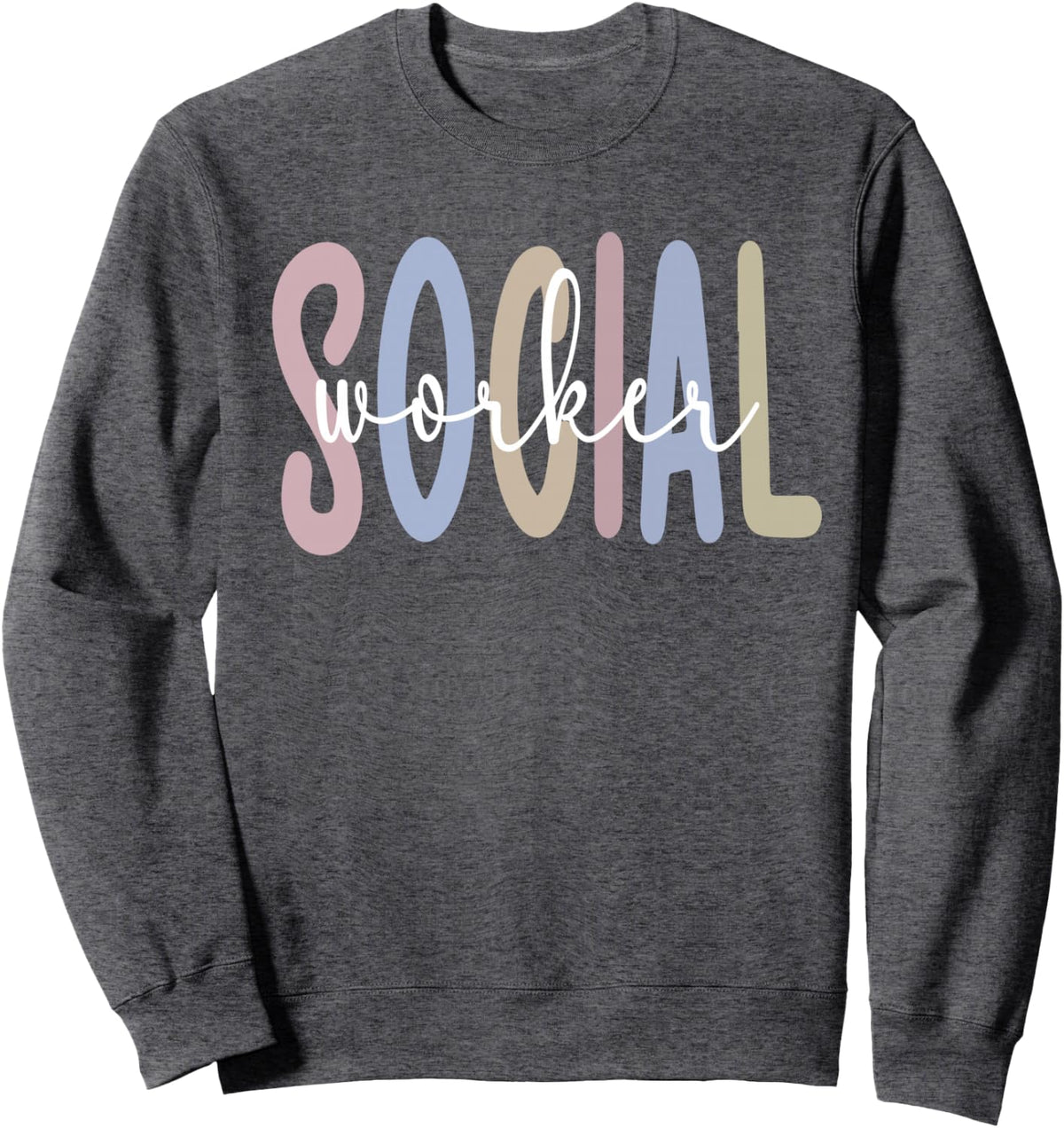 Social Worker Appreciation Social Workers Month Sweatshirt - Adult Unisex Dark Heather Grey