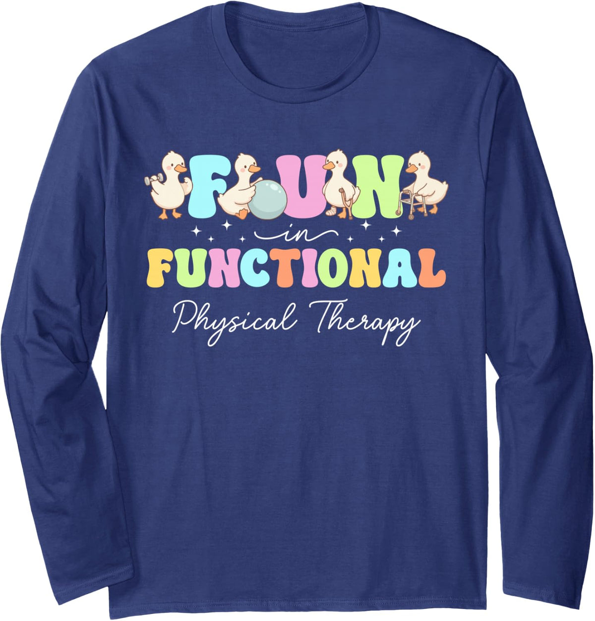 Fun in Functional Physical Therapy Physical Therapist PT Long Sleeve T-Shirt - Adult Unisex Navy Blue