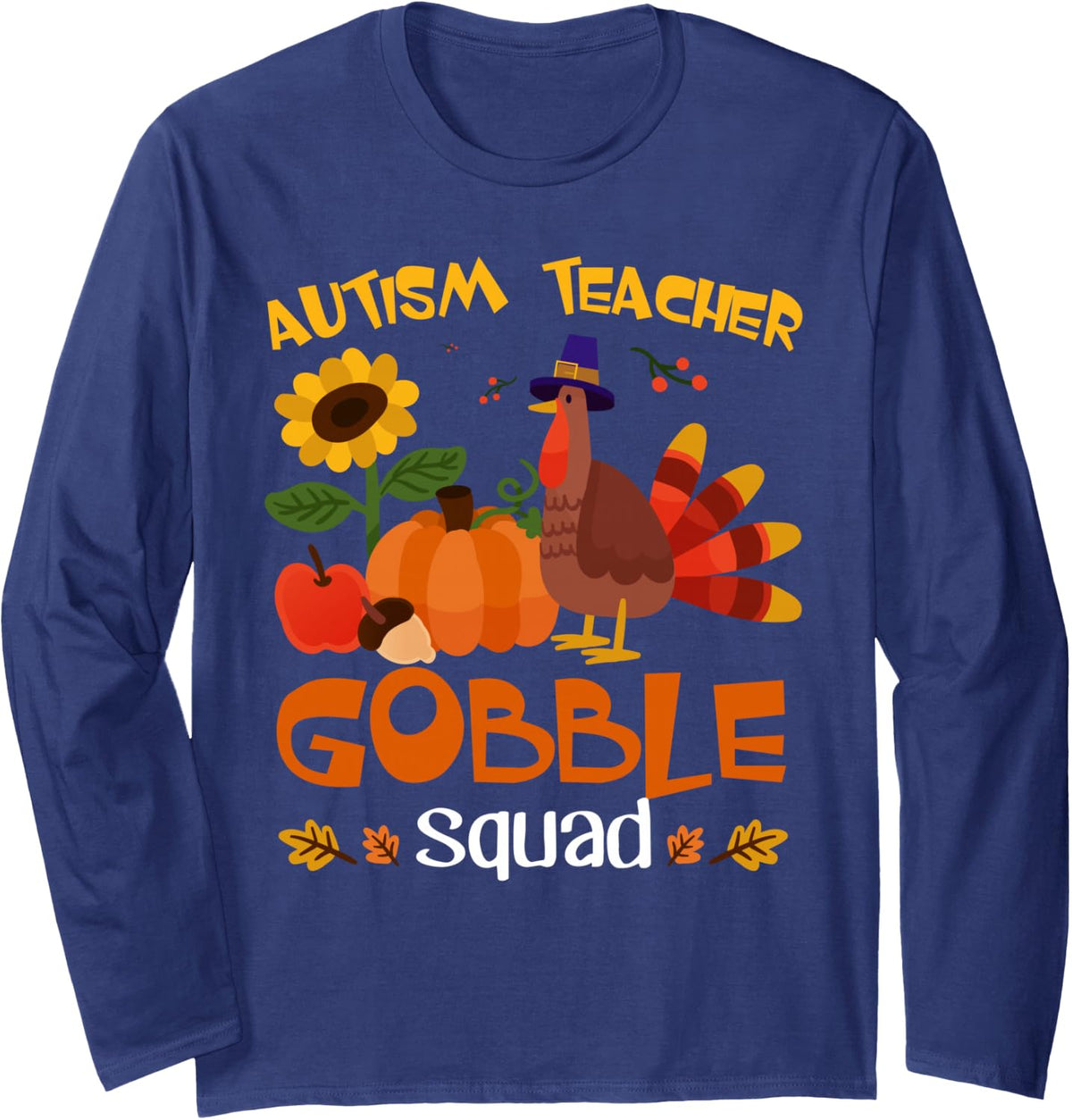 Autism Teacher Gobble Squad Turkey Thanksgiving Long Sleeve T-Shirt - Adult Unisex Navy Blue