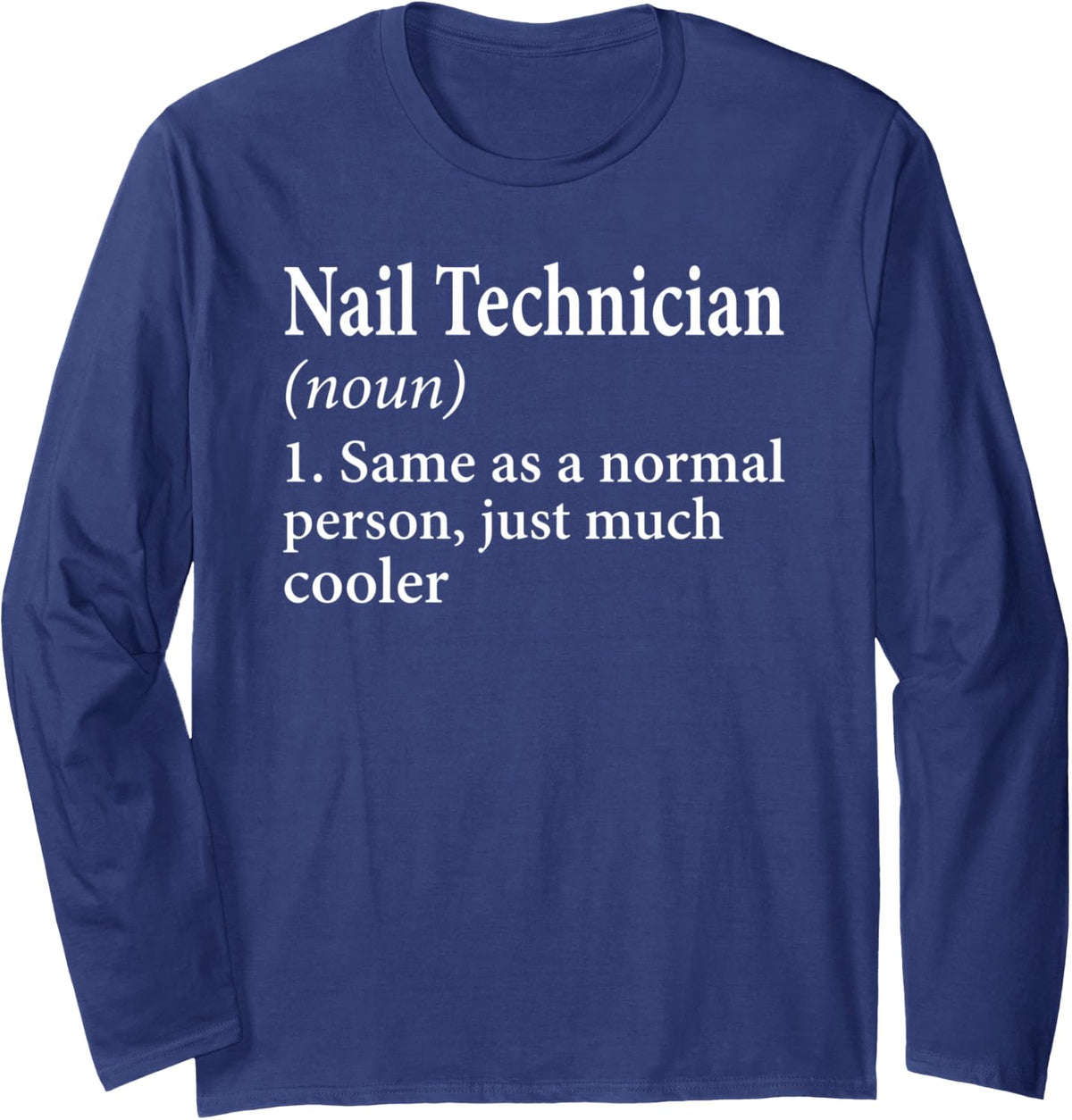 Funny Nail Technician Definition Manicurist Techs Tech Long Sleeve T-Shirt - Adult Unisex Navy Blue
