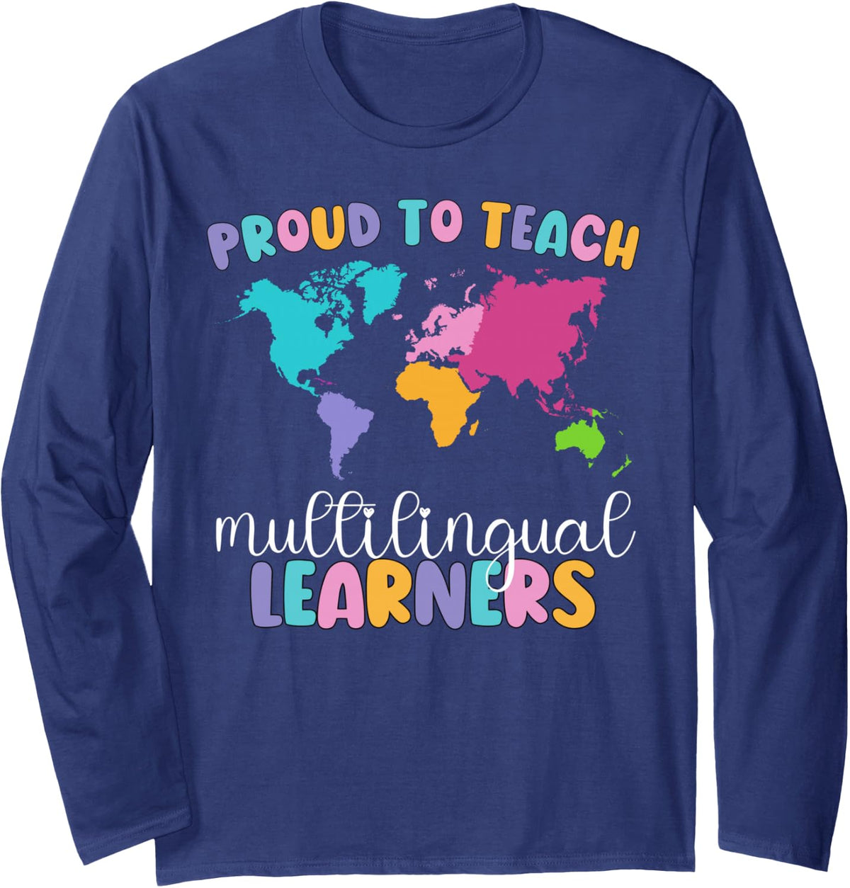 Proud to Teach Multilingual Learner ESL English Teacher Long Sleeve T-Shirt - Adult Unisex Navy Blue
