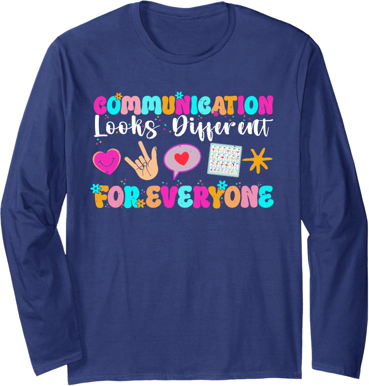 Communication Looks Different for Everyone Autism Awareness Long Sleeve T-Shirt - Adult Unisex Navy Blue