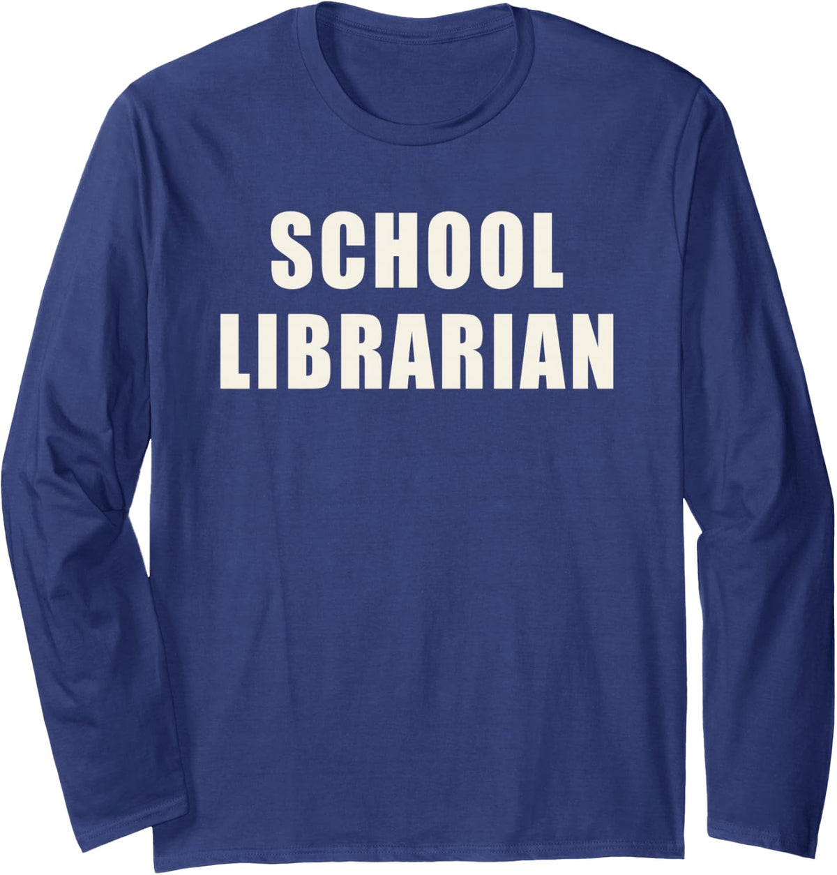 School Librarian Book Lover Reading Library Teacher Long Sleeve T-Shirt - Adult Unisex Navy Blue