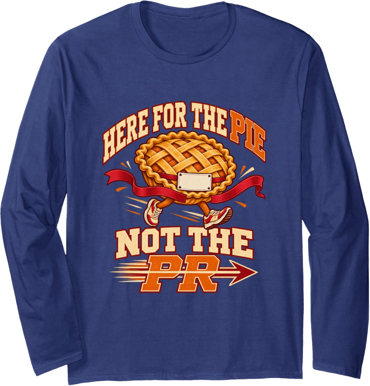 Here for The Pie Not The PR Turkey Trot Thanksgiving Runner Long Sleeve T-Shirt - Adult Unisex Navy Blue