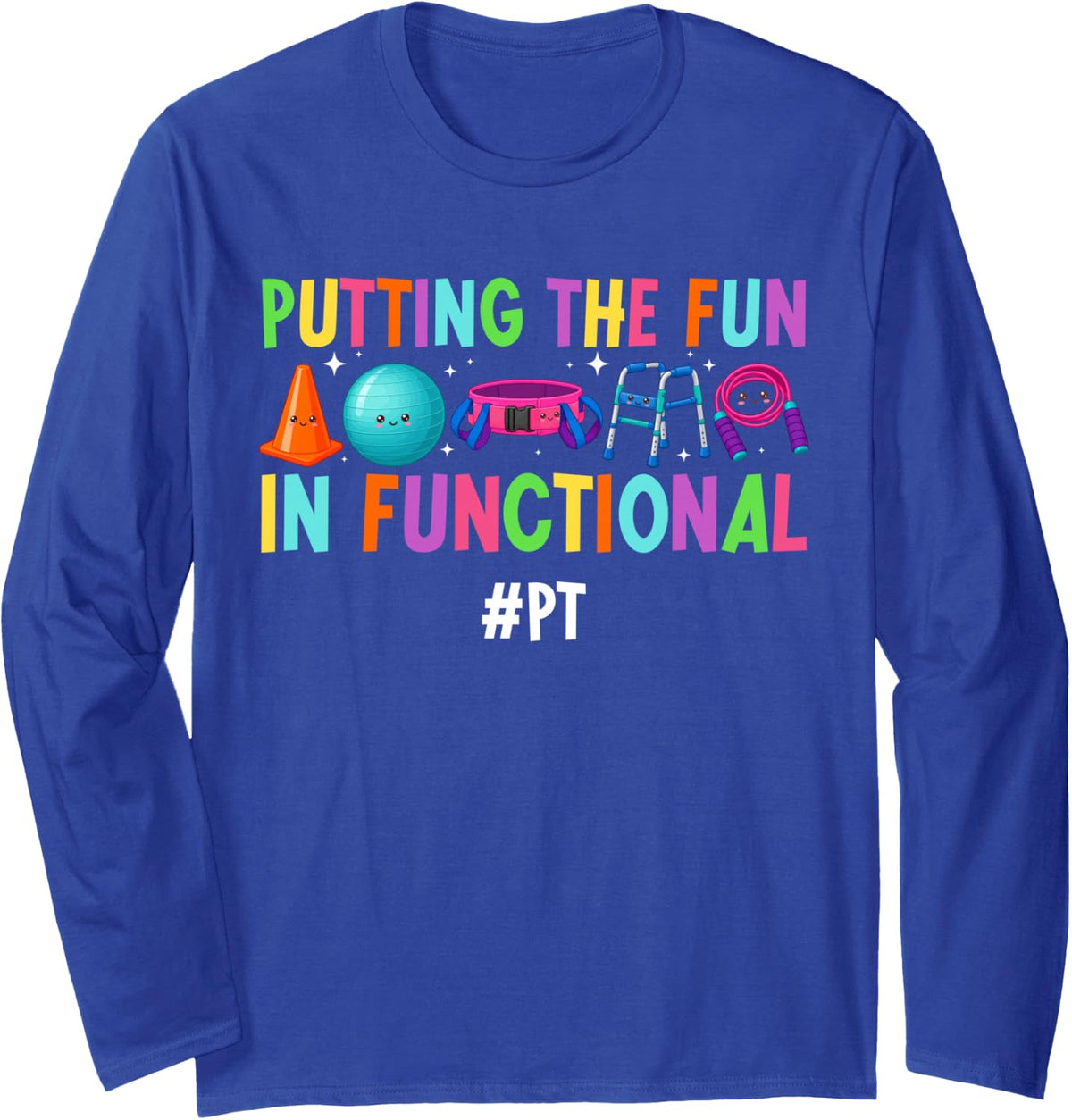 PT Therapist Funny Physical Therapist Appreciation Month Long Sleeve T-Shirt - Adult Unisex Royal Blue