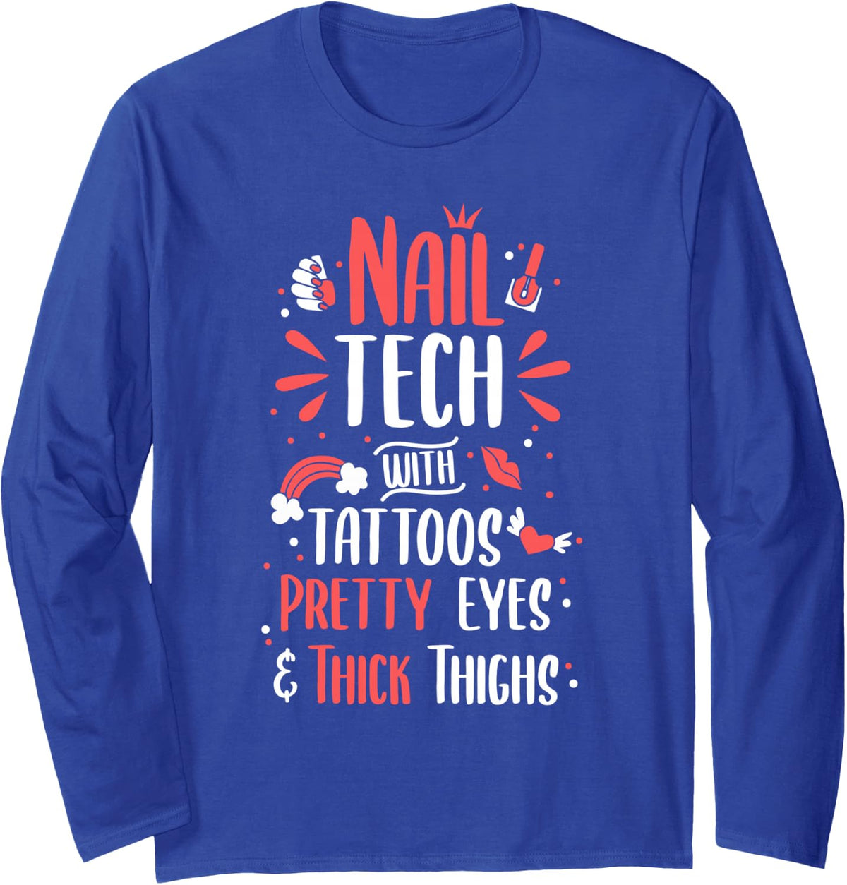 Nail Tech with Tattoos Nail Technician Nail Polish Long Sleeve T-Shirt - Adult Unisex Royal Blue