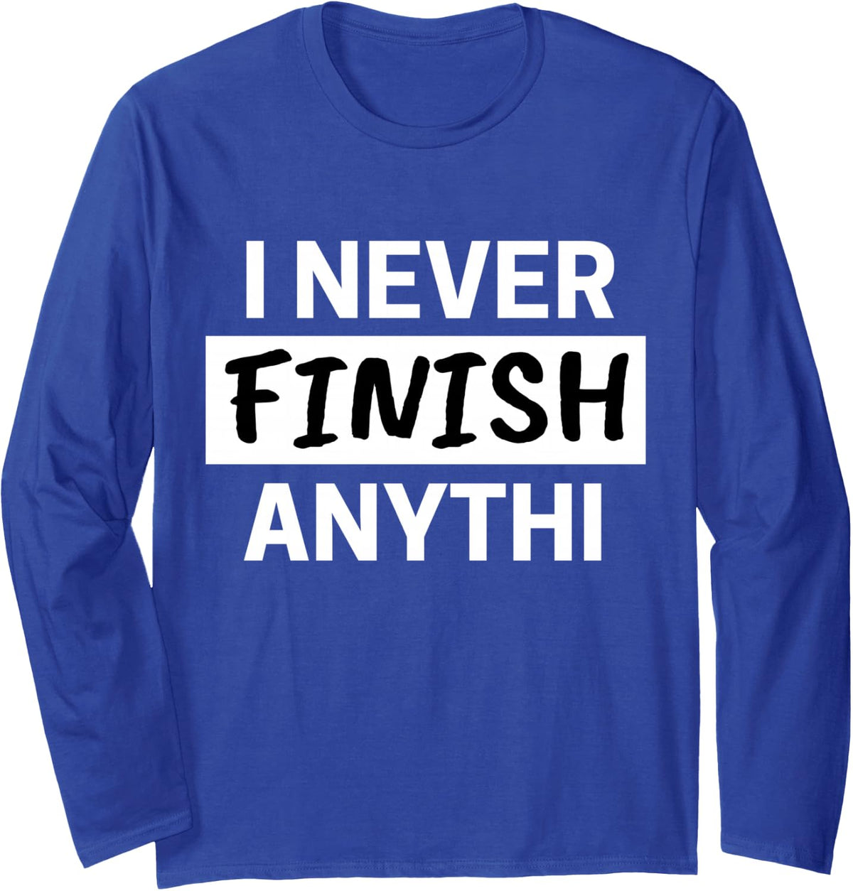 ADHD I Never Finish Anythi Neurodiversity For Kids With Men Long Sleeve T-Shirt - Adult Unisex Royal Blue