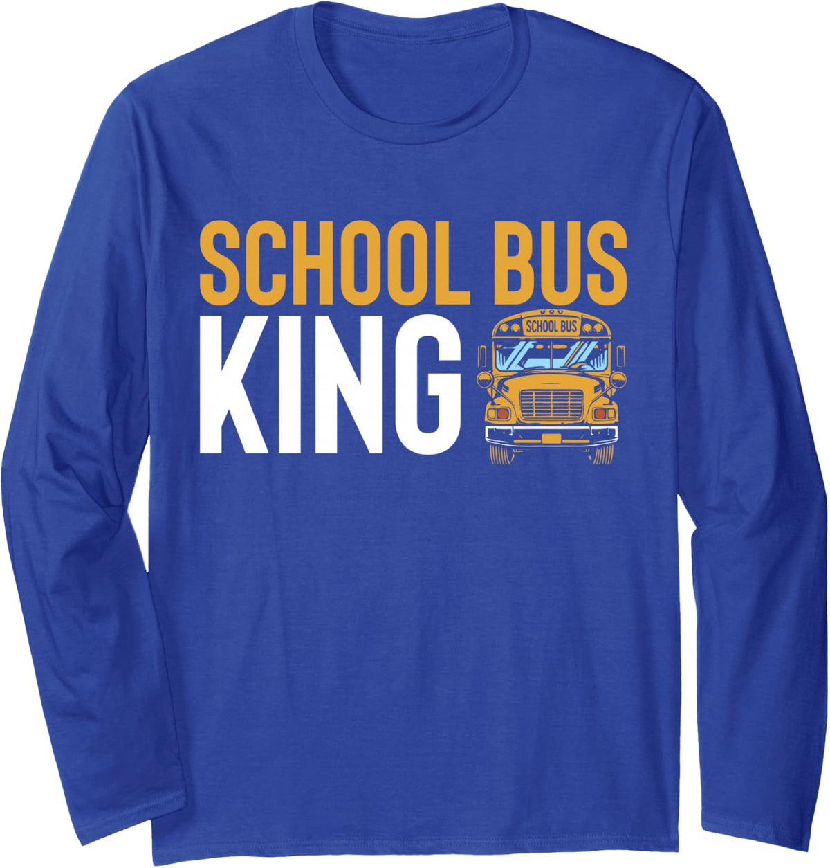 School Bus King Bus Driver Life Back to School Long Sleeve T-Shirt - Adult Unisex Royal Blue
