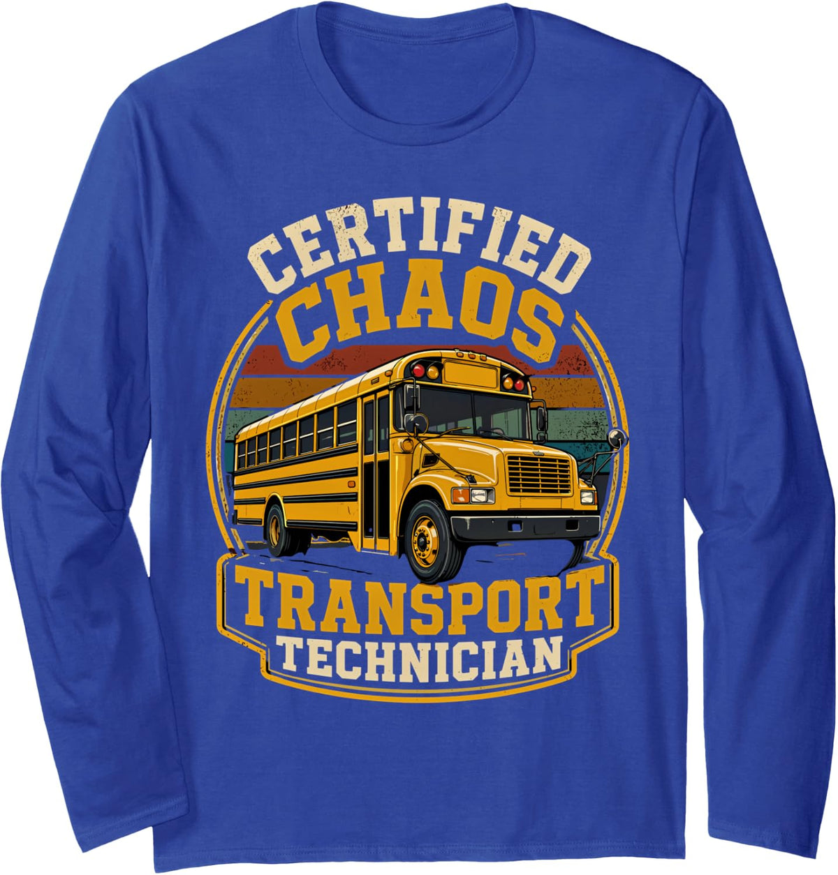 Certified Chaos Transport Technician Funny School Bus Driver Long Sleeve T-Shirt - Adult Unisex Royal Blue
