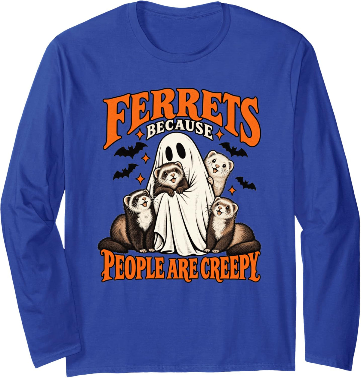 Ferrets Because People are Creepy Halloween Long Sleeve T-Shirt - Adult Unisex Royal Blue