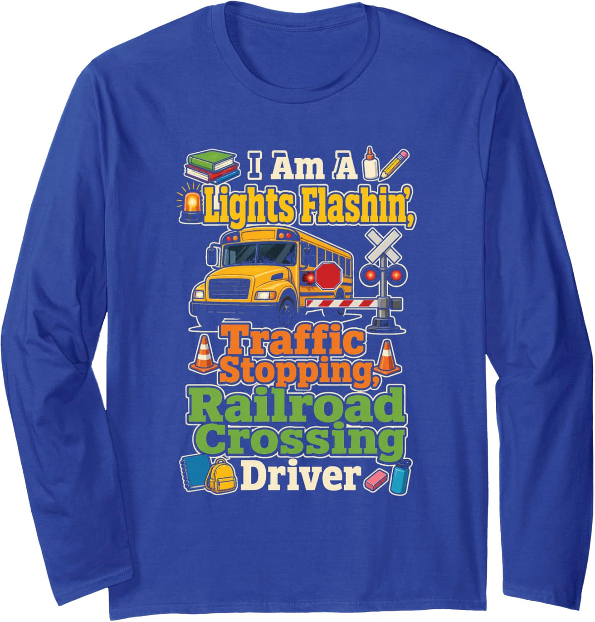 School Bus Driver Lights Flashin' Traffic Stopping Cross Long Sleeve T-Shirt - Adult Unisex Royal Blue