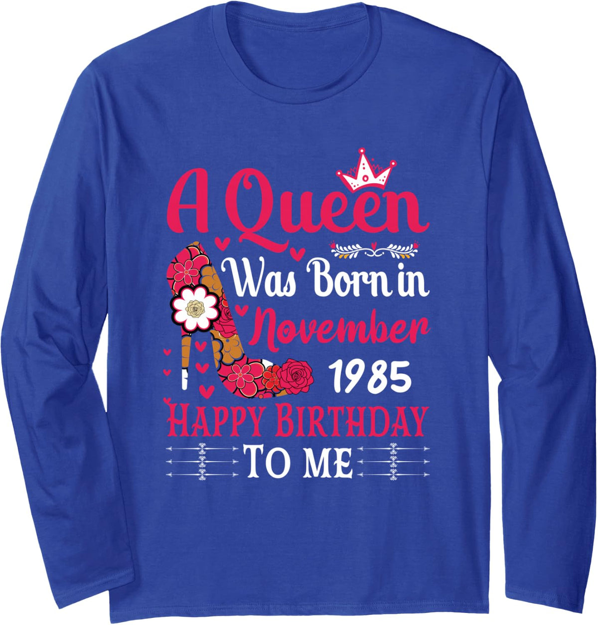 41st Birthday High Heel A Queen was Born in November 1985 Long Sleeve T-Shirt - Adult Unisex Royal Blue